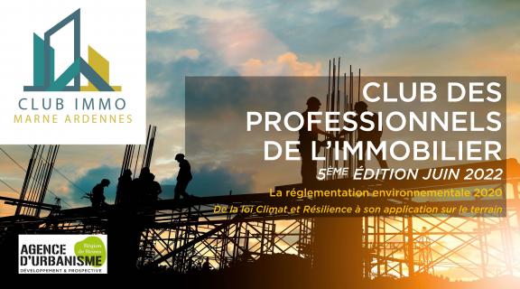 Club des Professionnels de l'Immobilier 07/07/2022 : la Réglementation Environnementale 2020, de la Loi Climat et Résilience à son application sur le terrain