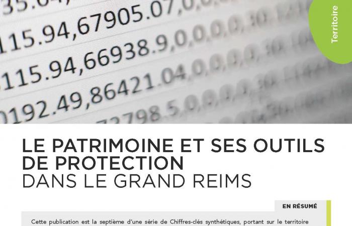CHIFFRES CLÉS N°7 : LE PATRIMOINE ET SES OUTILS DE PROTECTION DANS LE GRAND REIMS